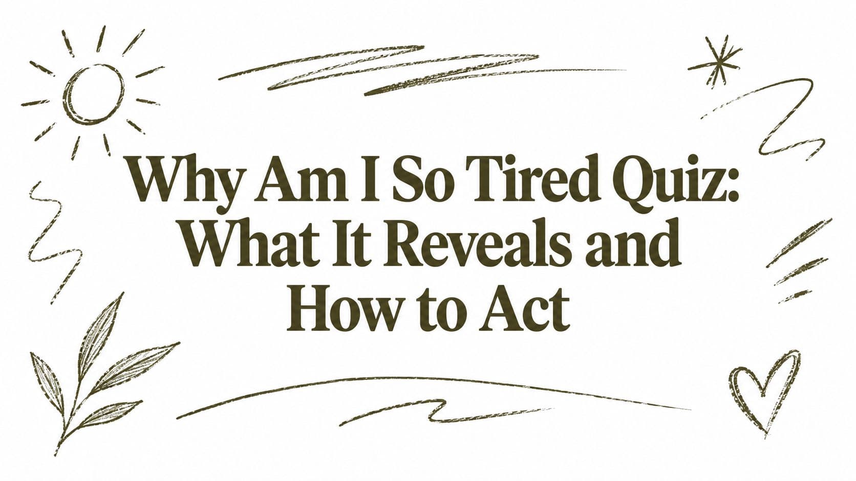 Why Am I So Tired Quiz: What It Reveals and How to Act
